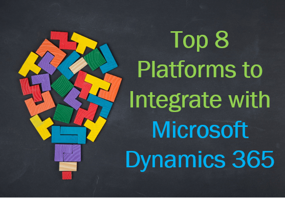 Top 8 Platforms to Integrate with Microsoft Dynamics 365