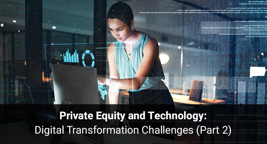 Private Equity and Technology: Digital Transformation Challenges (Part 2)