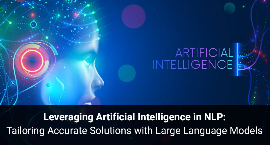 Leveraging Artificial Intelligence in NLP: Tailoring Accurate Solutions with Large Language Models