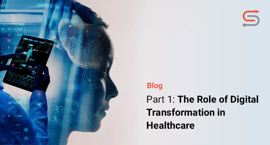 The Role of Digital Transformation in Healthcare