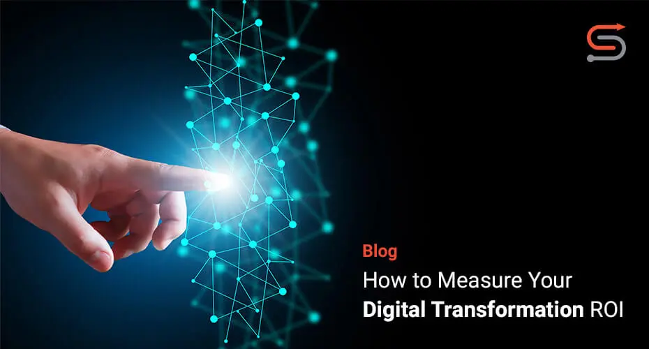 How to Measure Your Digital Transformation ROI