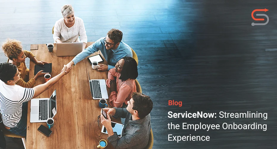 ServiceNow: Streamlining the Employee Onboarding Experience