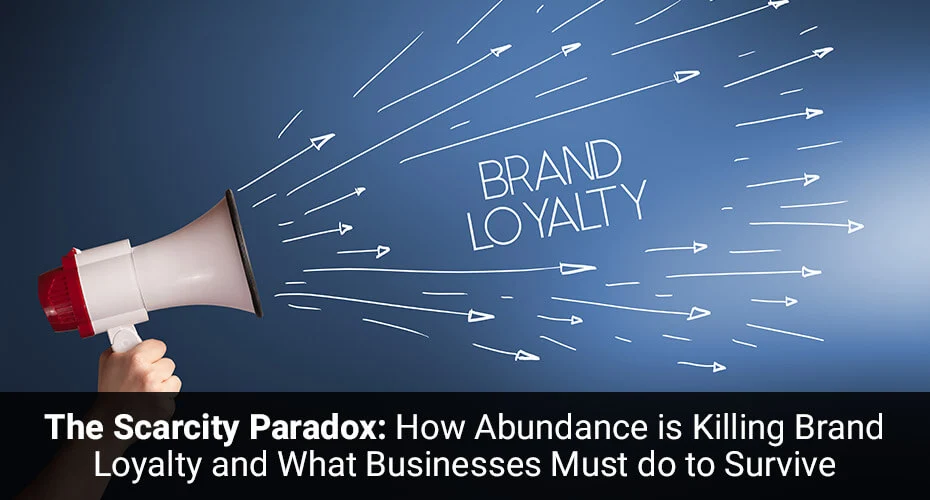 Abundance Killing Brand Loyalty