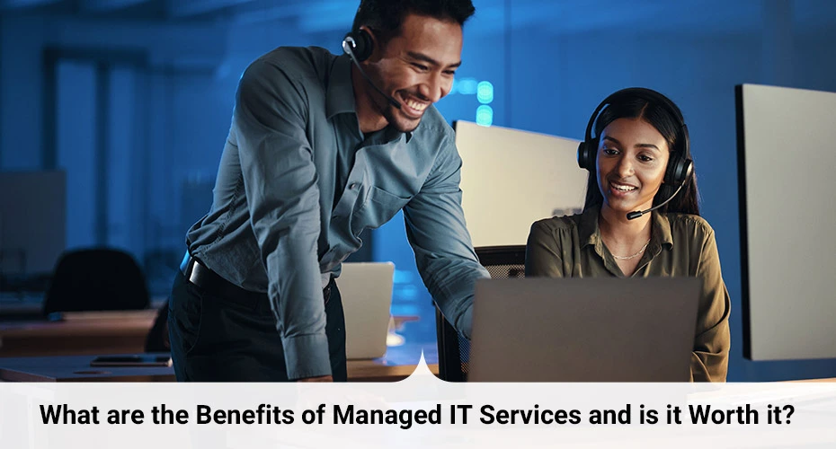 What are the Benefits of Managed IT Services and is it Worth it?